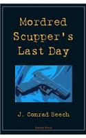Mordred Scupper's Last Day
