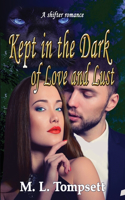 Kept in the Dark of Love and Lust