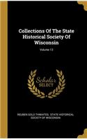 Collections Of The State Historical Society Of Wisconsin; Volume 13