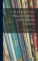 Door That Walked Away and Other Stories