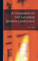 Grammar of the Japanese Spoken Language