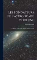 Les fondateurs de l'astronomie moderne