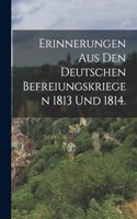 Erinnerungen aus den deutschen Befreiungskriegen 1813 und 1814.