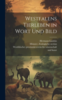Westfalens Tierleben in Wort und Bild