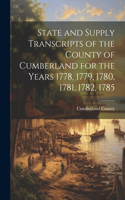 State and Supply Transcripts of the County of Cumberland for the Years 1778, 1779, 1780, 1781, 1782, 1785