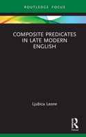 Composite Predicates in Late Modern English: (Routledge Focus on Linguistics)