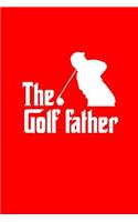 The Golf Father: Lined Journal - The Golf Father Black Fun-ny Golfing Sport Golfer Gift - Red Ruled Diary, Prayer, Gratitude, Writing, Travel, Notebook For Men Women