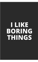 I Like Boring Things