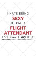 I Hate Being Sexy But I'm A Flight Attendant So I Can't Help It