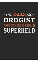 Ich bin Drogist aber sag doch einfach Superheld: Notizbuch A5 liniert 120 Seiten, Notizheft / Tagebuch / Reise Journal, perfektes Geschenk für jeden Drogist