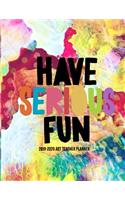 Have Serious Fun 2019-2020 Art Teacher Planner