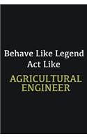 Behave like Legend Act Like Agricultural Engineer: Writing careers journals and notebook. A way towards enhancement