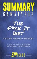 Summary & Analysis of the F*ck It Diet: Eating Should be Easy - A Guide to the Book by Caroline Dooner