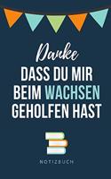 Danke Dass Du Mir Beim Wachsen Geholfen Hast Notizbuch