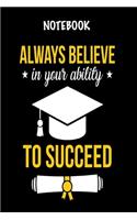 Notebook Always Believe In Your Ability to Succeed