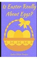 Is Easter Really About Eggs?