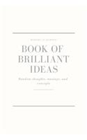 Making It Happen - Book of Brilliant Ideas - Random Thoughts, Musings and Concepts