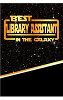 The Best Library Assistant in the Galaxy: Best Career in the Galaxy Journal Notebook Log Book Is 120 Pages 6"x9"