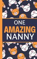 One Amazing Nanny: Cute Cat Notebook: Lightly Lined, Perfect for Notes, Journaling, Mother's Day and Birthdays (Nan Gifts)