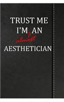 Trust Me I'm Almost an Aesthetician: Jiu-Jitsu Training Training Journal Log Book Notebook 120 Pages 6x9