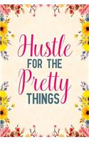 Hustle for the Pretty Things: Notebook to Write in for Mother's Day, Mother's Day Gift for Mom Boss, Gift for Mompreneur, Mom Boss Gifts, Boss Lady Gifts