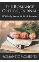 The Romance Critic's Journal: 150 Really Romantic Book Reviews