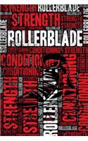 Rollerblade Strength and Conditioning Log: Rollerblade Workout Journal and Training Log and Diary for Rollerblader and Coach - Rollerblade Notebook Tracker