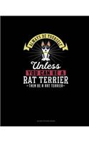 Always Be Yourself Unless You Can Be A Rat Terrier Then Be A Rat Terrier: Blank Sticker Book