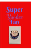 Super Yankee Fan: A Baseball Journal For Super Fans