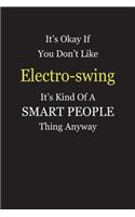It's Okay If You Don't Like Electro-swing It's Kind Of A Smart People Thing Anyway: Blank Lined Notebook Journal Gift Idea