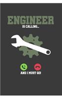 Engineer is calling and I must go: 6x9 Notebook, 100 Pages graphpaper 5x5, joke original appreciation gag gift for graduation, college, high school, Funny congratulatory diary for you