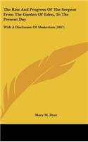 The Rise and Progress of the Serpent from the Garden of Eden, to the Present Day: With a Disclosure of Shakerism (1847)