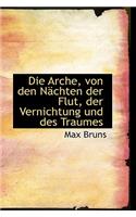Die Arche, Von Den Nachten Der Flut, Der Vernichtung Und Des Traumes