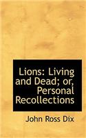 Lions: Living and Dead; Or, Personal Recollections(English)