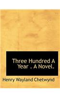 Three Hundred a Year . a Novel.