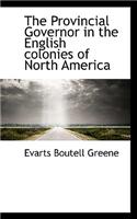 The Provincial Governor in the English Colonies of North America: (English)