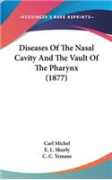 Diseases of the Nasal Cavity and the Vault of the Pharynx (1877)