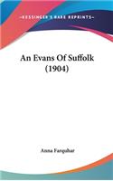 An Evans of Suffolk (1904)