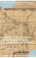 Trade, Circulation, and Flow in the Indian Ocean World