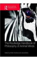 The Routledge Handbook of Philosophy of Animal Minds