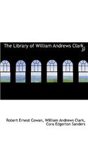 The Library of William Andrews Clark, JR