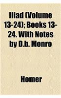 Iliad (Volume 13-24); Books 13-24. with Notes by D.B. Monro