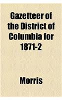 Gazetteer of the District of Columbia for 1871-2