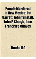 People Murdered in New Mexico: Pat Garrett, John Tunstall, John P. Slough, Jose Francisco Chaves(English)