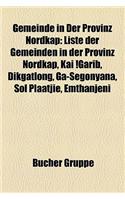 Gemeinde in Der Provinz Nordkap: Liste Der Gemeinden in Der Provinz Nordkap, Kai !Garib, Dikgatlong, Ga-Segonyana, Sol Plaatjie, Emthanjeni(German)
