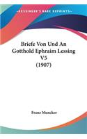 Briefe Von Und An Gotthold Ephraim Lessing V5 (1907)