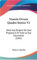 Venezia Ovvero Quadro Storico V2: Della Sua Origine Dei Suoi Progressi E Di Tutte Le Sue Cotumanze (1842)