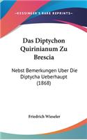 Das Diptychon Quirinianum Zu Brescia: Nebst Bemerkungen Uber Die Diptycha Ueberhaupt (1868)