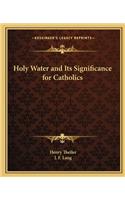 Holy Water and Its Significance for Catholics
