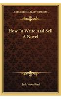 How To Write And Sell A Novel: (English)